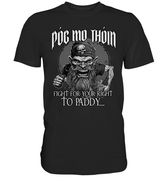 Póg Mo Thóin Streetwear "Fight For Your Right To Paddy II" - Premium Shirt