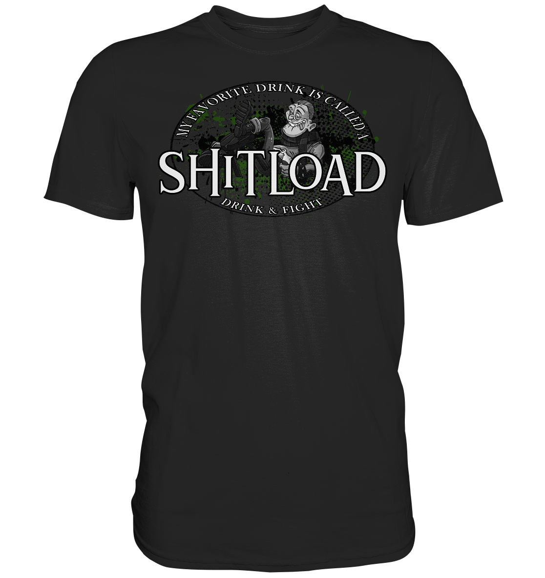My Favorite Drink Is Called A "Shitload" - Premium Shirt