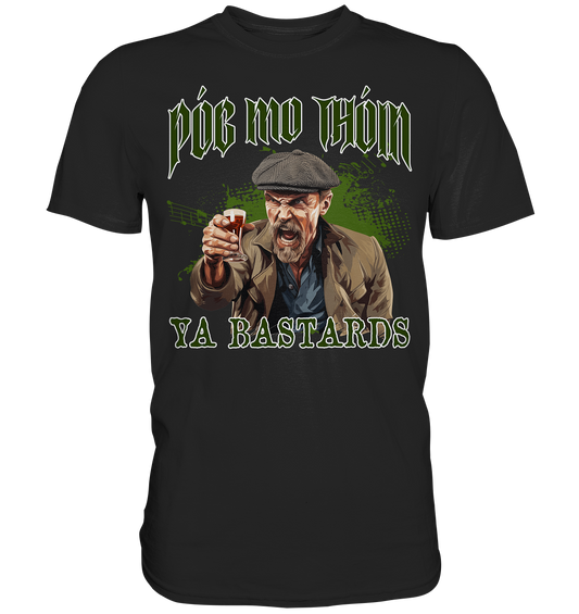 Póg Mo Thóin Streetwear "Ya Bastards" - Premium Shirt