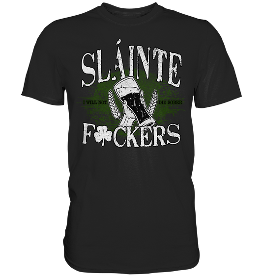Sláinte "F*ckers" - Premium Shirt