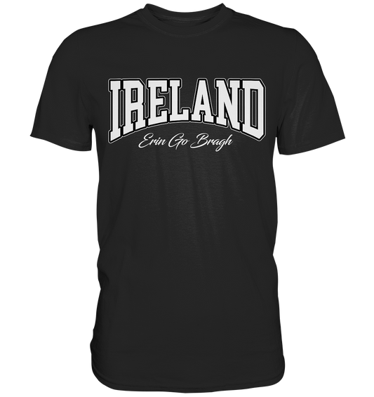 Ireland "Erin Go Bragh" - Premium Shirt