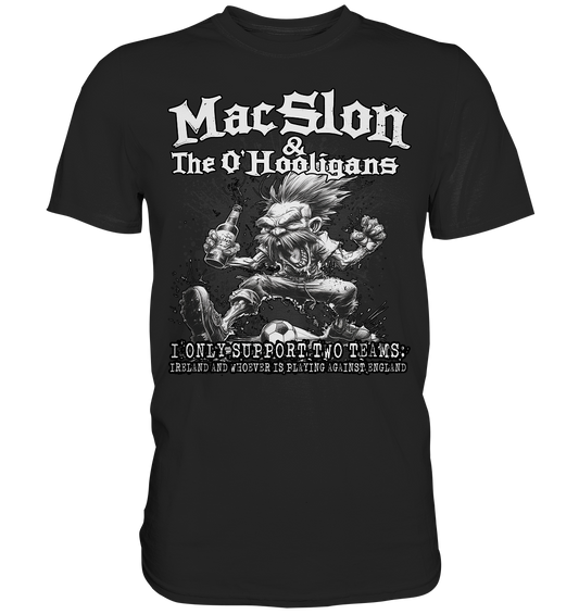 MacSlon & The O'Hooligans "I Only Support Two Teams..." - Premium Shirt