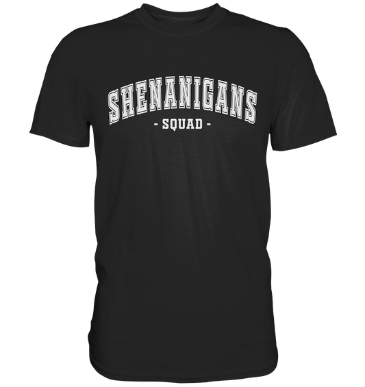 Shenanigans "Squad" - Premium Shirt