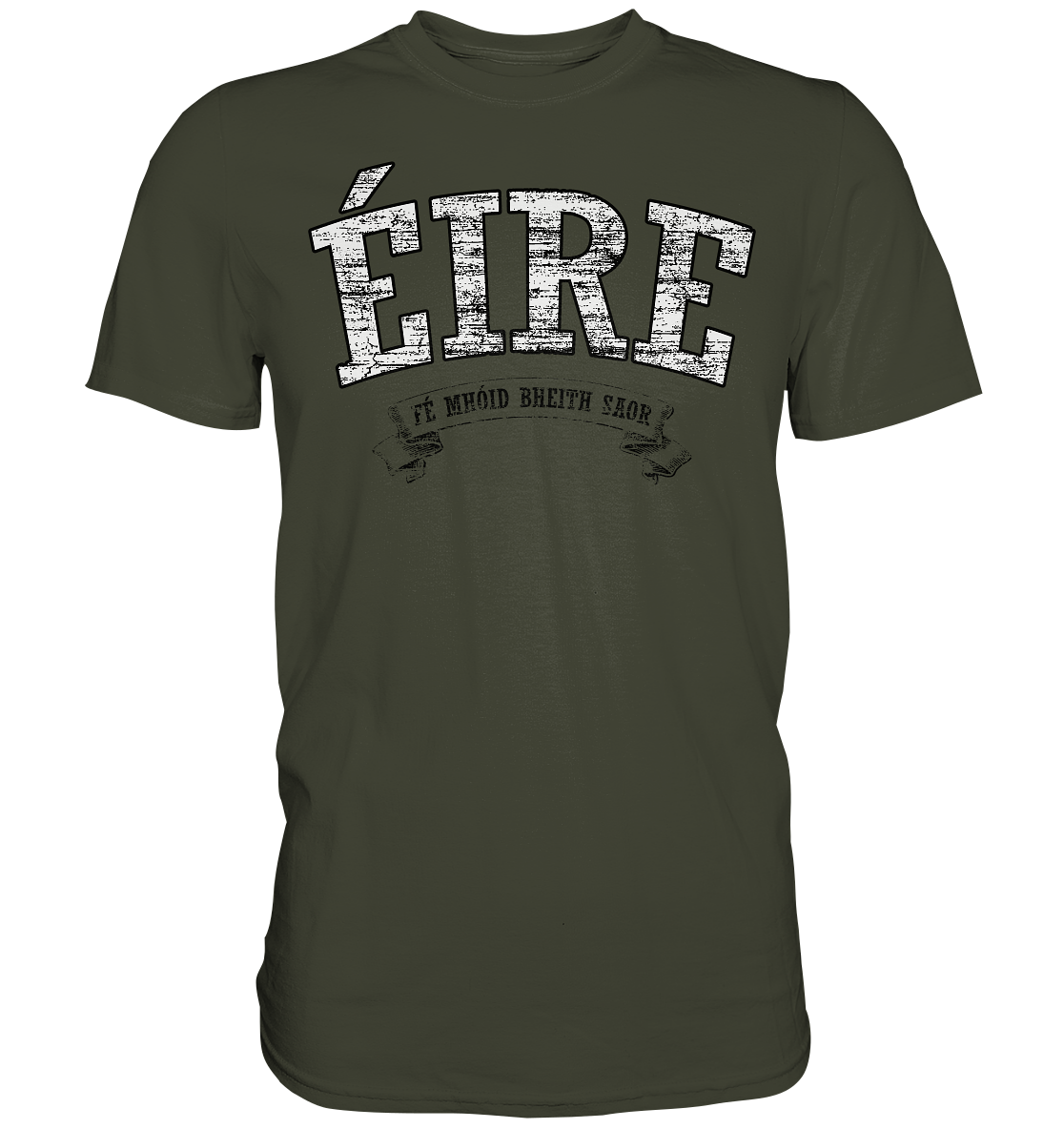 "Éire - Fé mhóid bheith saor" - Premium Shirt