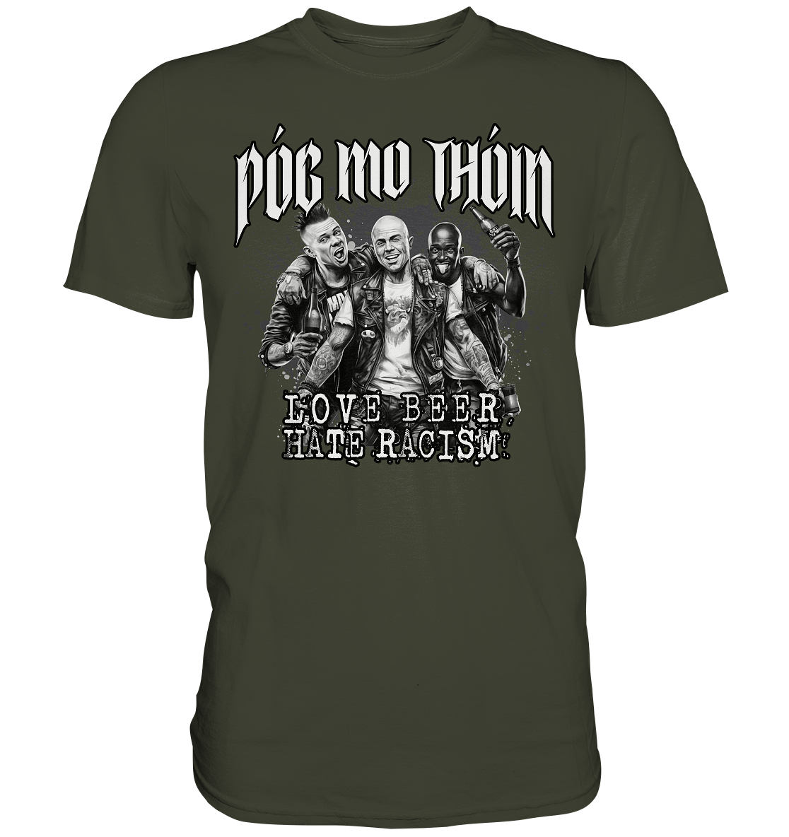 Póg Mo Thóin Streetwear "Love Beer - Hate Racism" - Premium Shirt