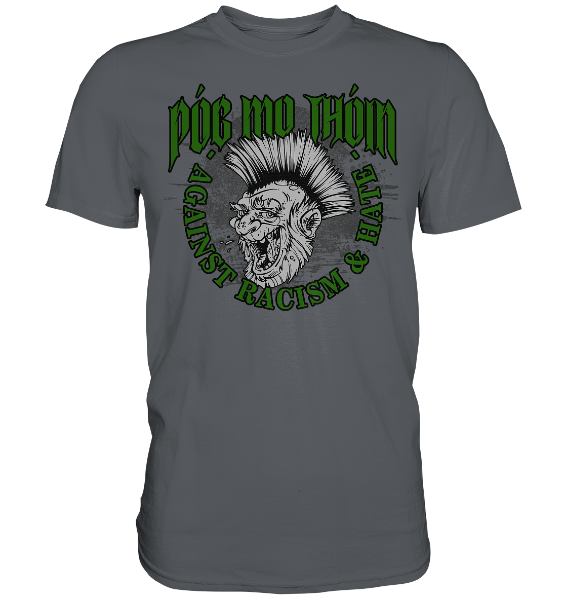 Póg Mo Thóin Streetwear "Against Racism & Hate" - Premium Shirt