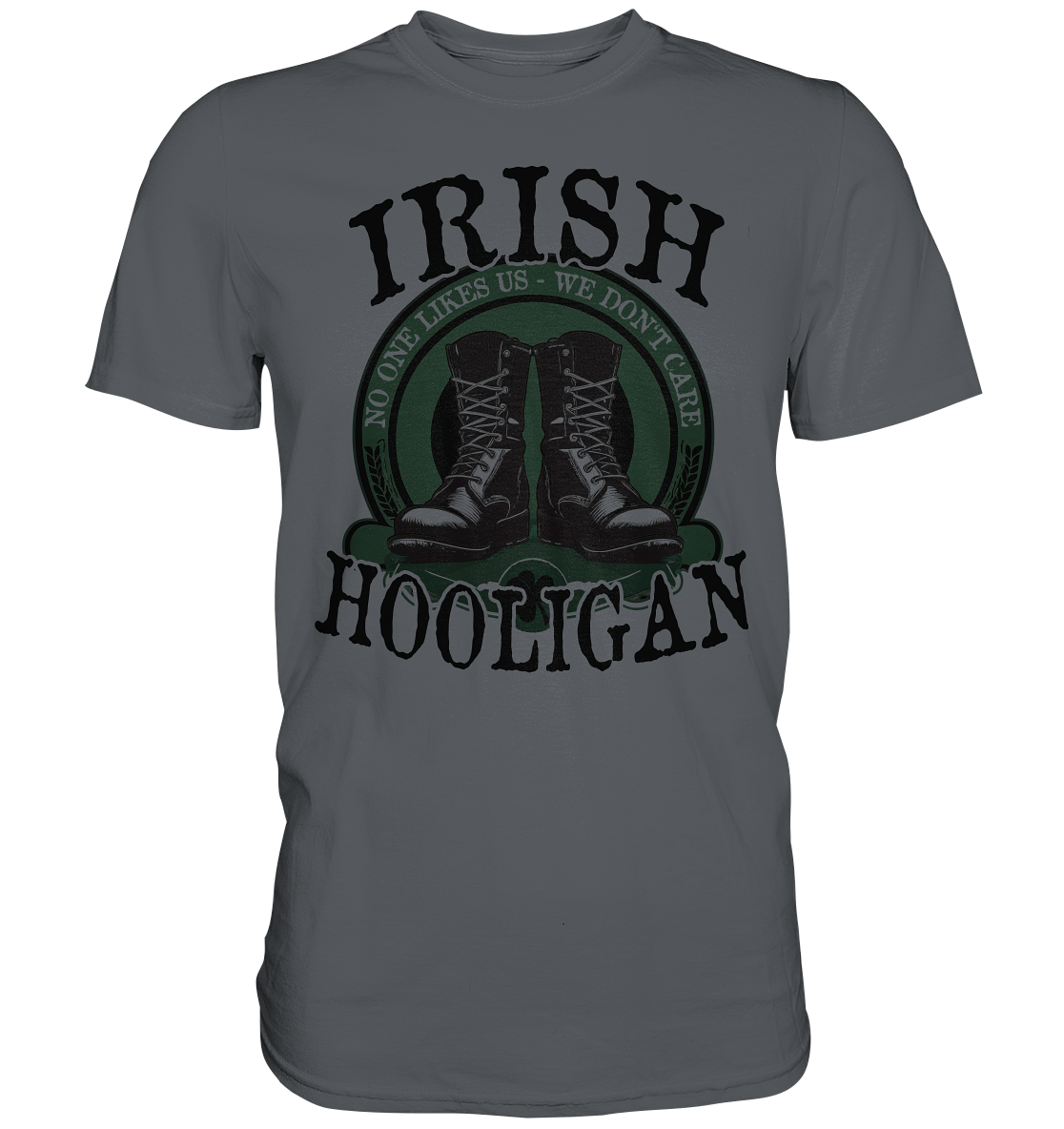 Irish Hooligan "No One Likes Us - We Don't Care II"  - Premium Shirt