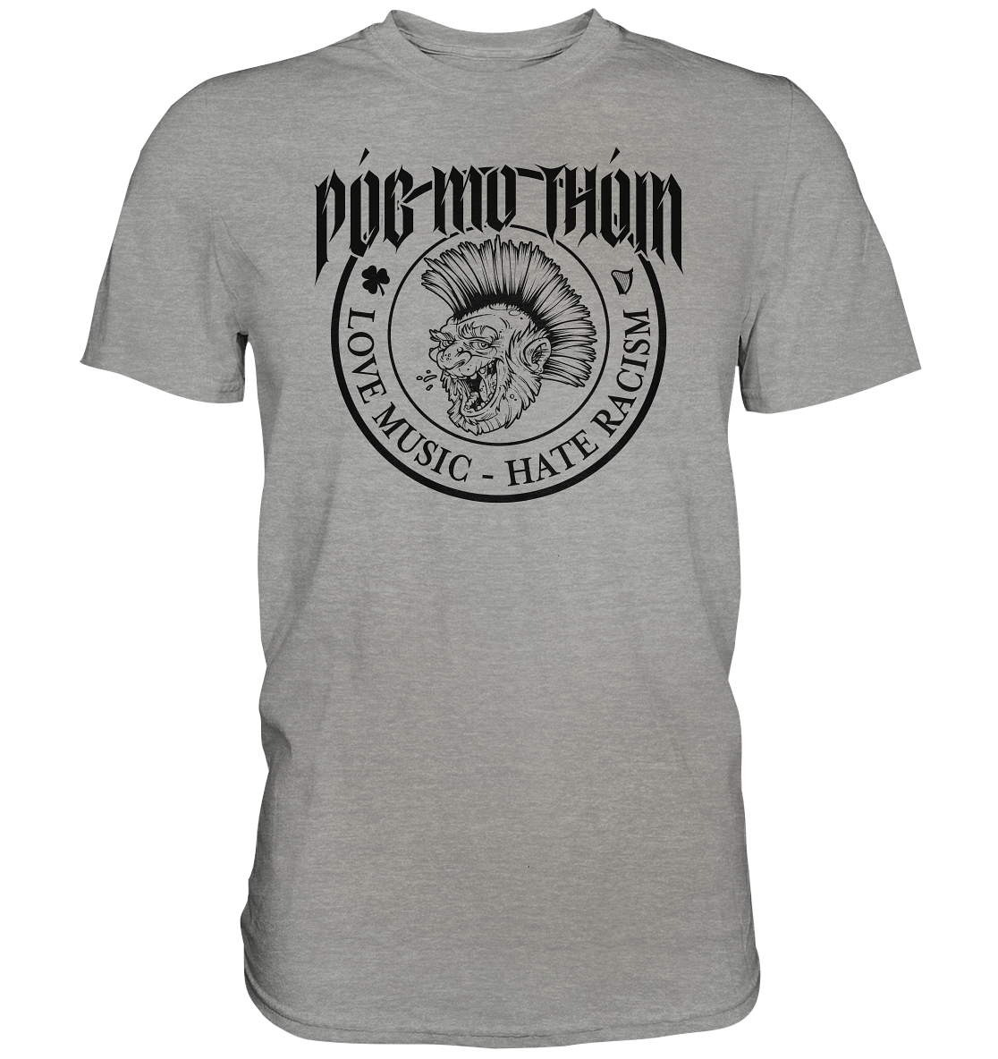 Póg Mo Thóin Streetwear "Love Music - Hate Racism" - Premium Shirt