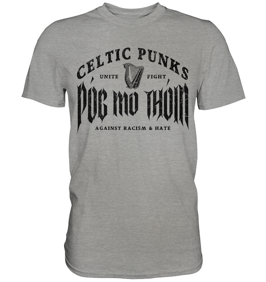 Póg Mo Thóin Streetwear "Celtic Punks Against Racism & Hate / Unite & Fight" - Premium Shirt