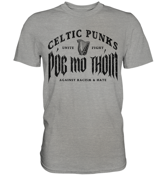 Póg Mo Thóin Streetwear "Celtic Punks Against Racism & Hate / Unite & Fight" - Premium Shirt