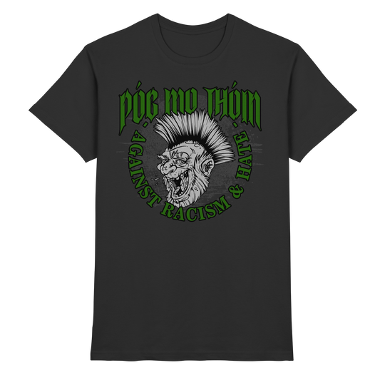 Póg Mo Thóin Streetwear "Against Racism & Hate"  - Premium Shirt
