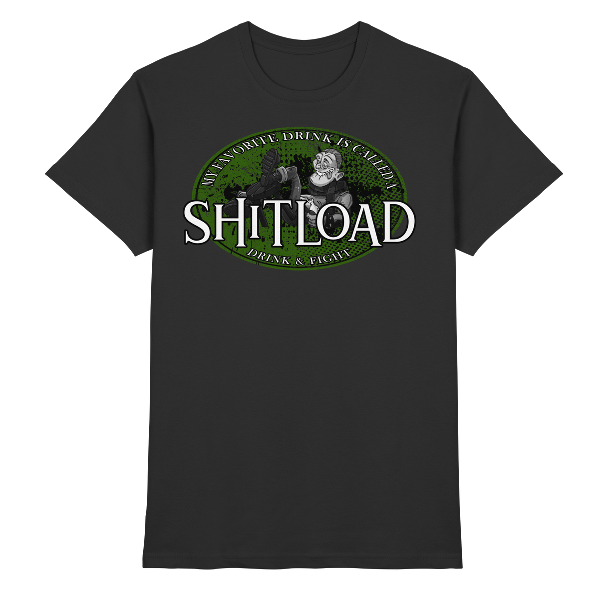 My Favorite Drink Is Called A "Shitload"  - Premium Shirt