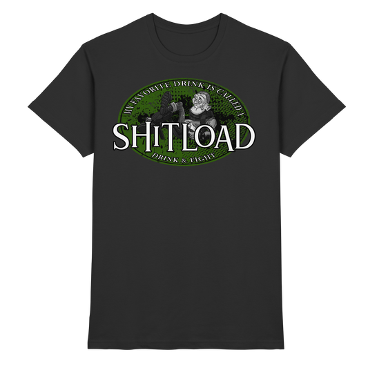 My Favorite Drink Is Called A "Shitload"  - Premium Shirt