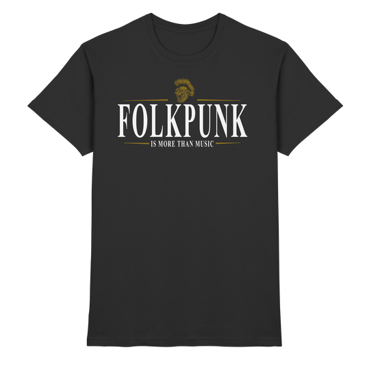 Folkpunk "Is More Than Music"  - Premium Shirt