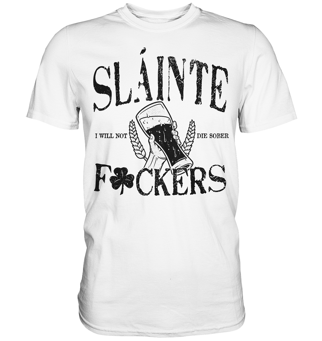 Sláinte "F*ckers" - Premium Shirt