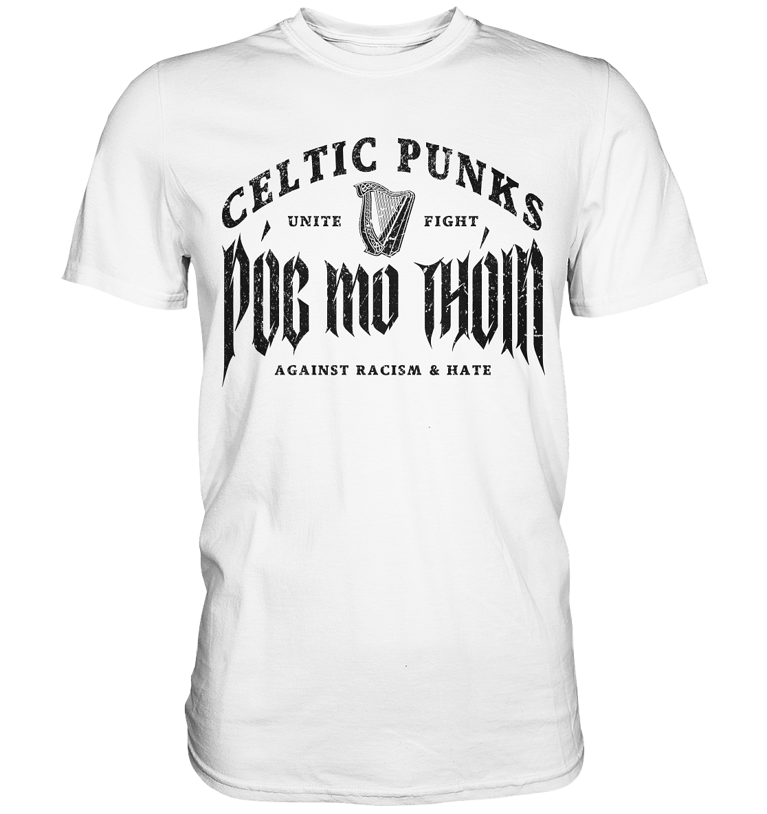 Póg Mo Thóin Streetwear "Celtic Punks Against Racism & Hate / Unite & Fight" - Premium Shirt