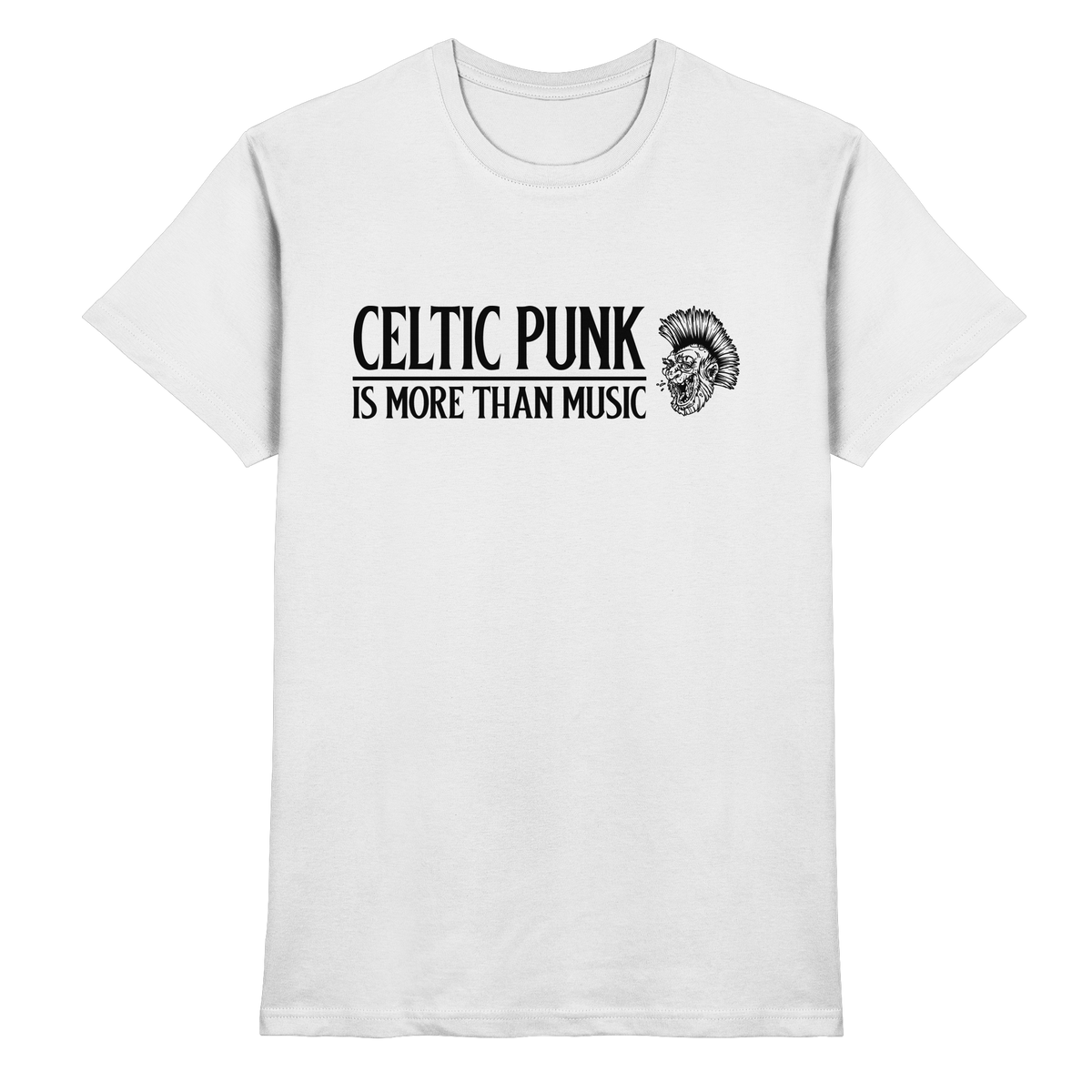 Celtic Punk "Is More Than Music"  - Premium Shirt