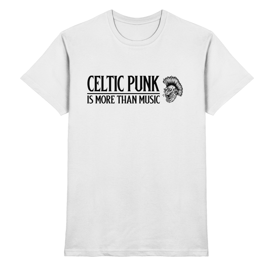 Celtic Punk "Is More Than Music"  - Premium Shirt