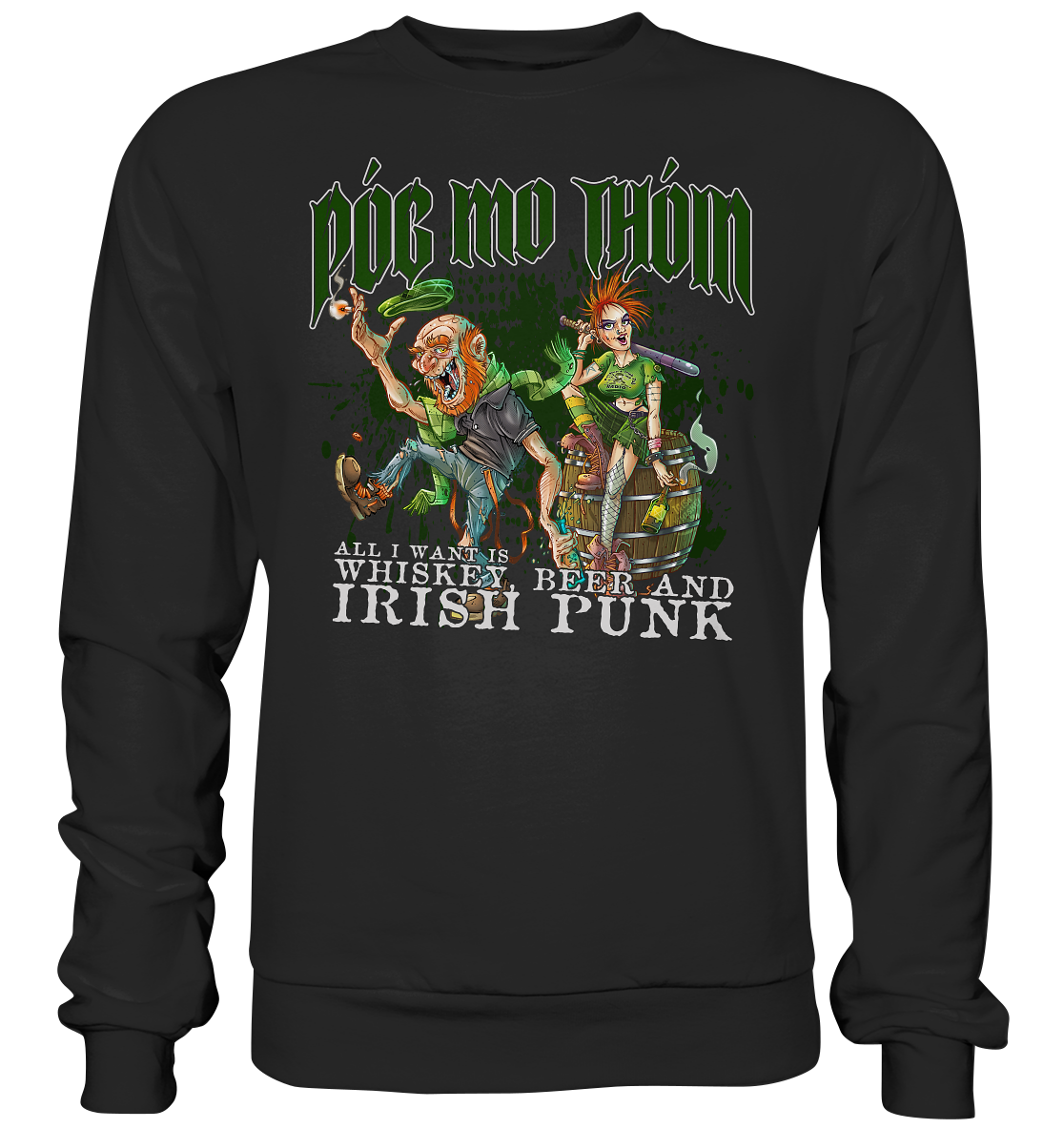Póg Mo Thóin Streetwear "Whiskey, Beer and Irish Punk" - Premium Sweatshirt