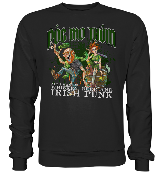 Póg Mo Thóin Streetwear "Whiskey, Beer and Irish Punk" - Premium Sweatshirt