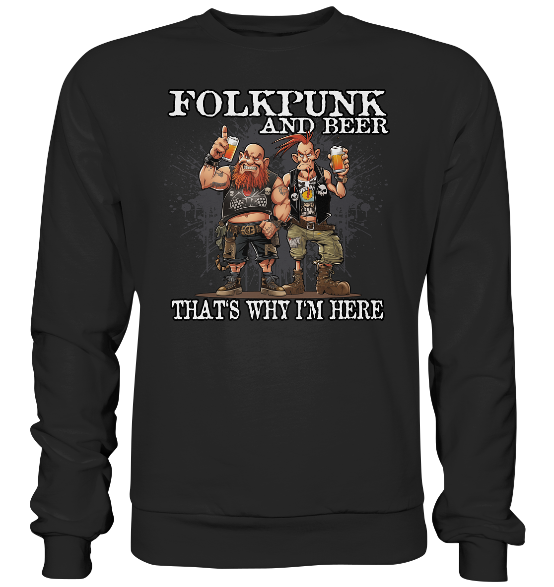 Folkpunk & Beer "That's Why I'm Here II" - Premium Sweatshirt