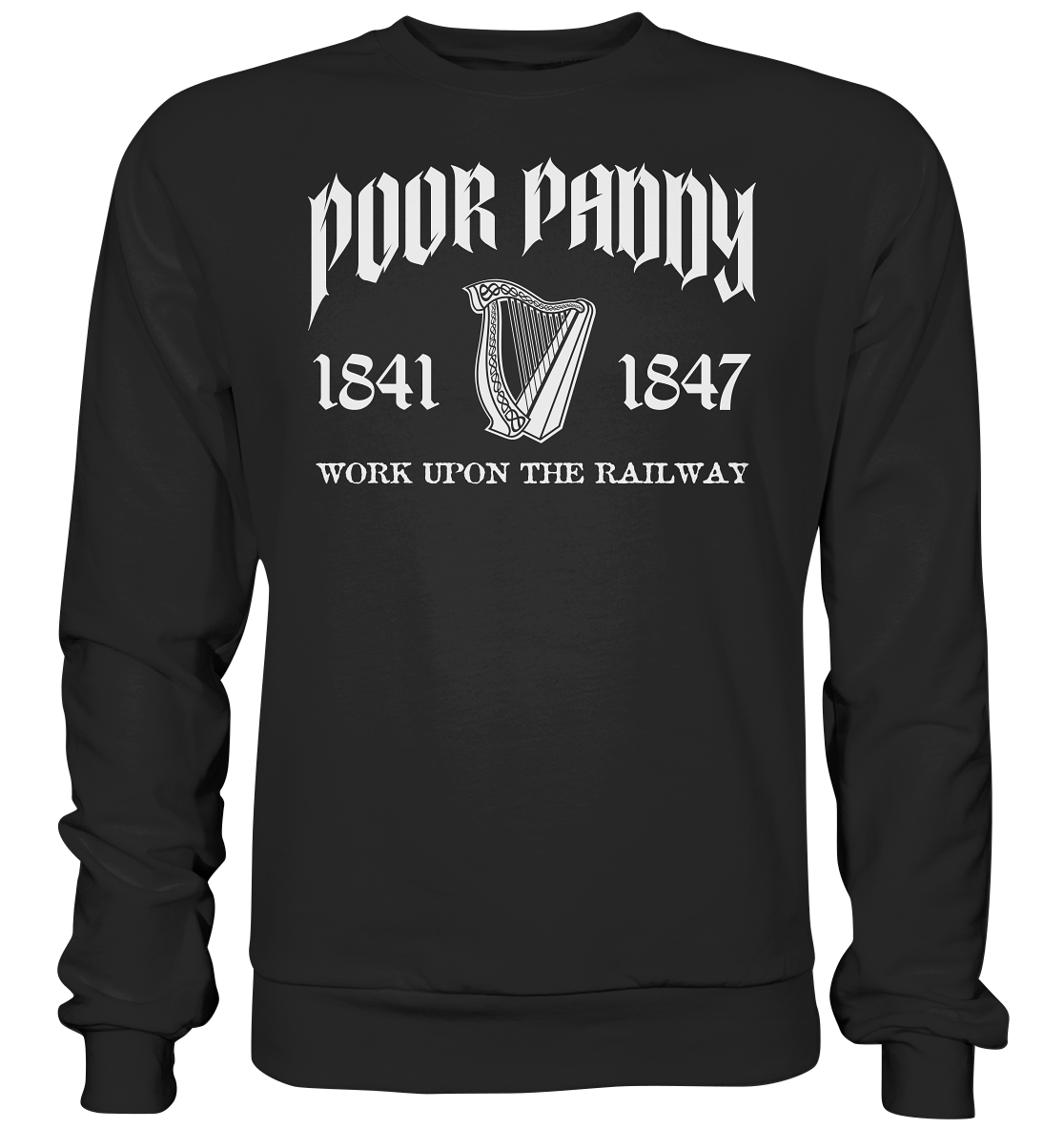 Poor Paddy "Work Upon The Railway" - Premium Sweatshirt