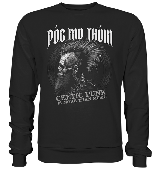 Póg Mo Thóin Streetwear "Celtic Punk Is More Than Music"  - Premium Sweatshirt