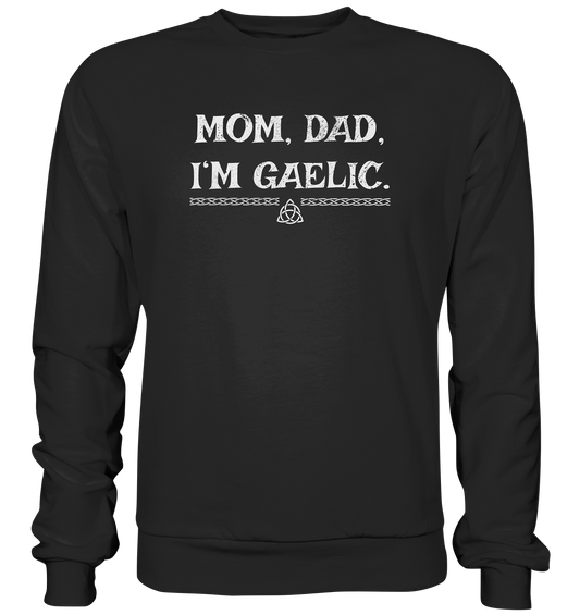 Mom, Dad "I'm Gaelic" - Premium Sweatshirt