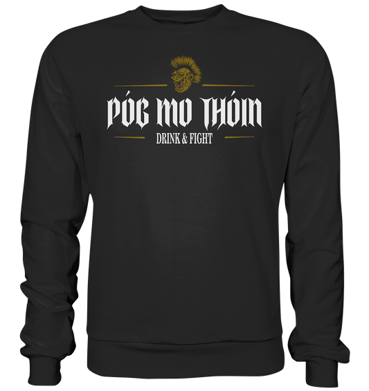 Póg Mo Thóin Streetwear "Drink & Fight" - Premium Sweatshirt