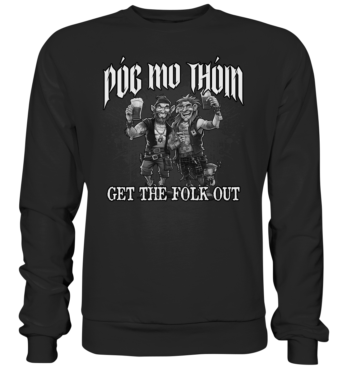 Póg Mo Thóin Streetwear "Get The Folk Out II" - Premium Sweatshirt