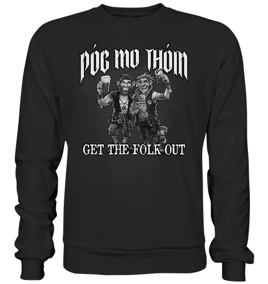 Póg Mo Thóin Streetwear "Get The Folk Out II" - Premium Sweatshirt