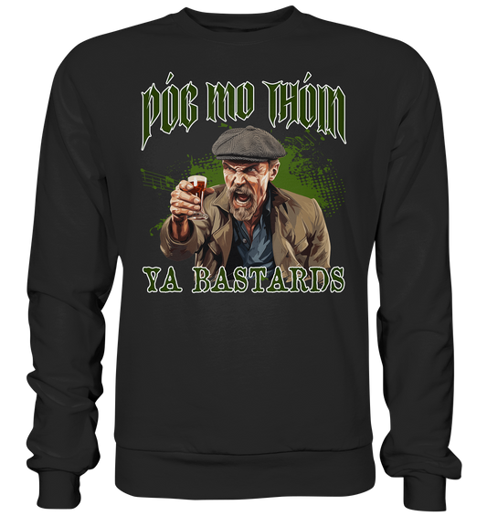 Póg Mo Thóin Streetwear "Ya Bastards" - Premium Sweatshirt