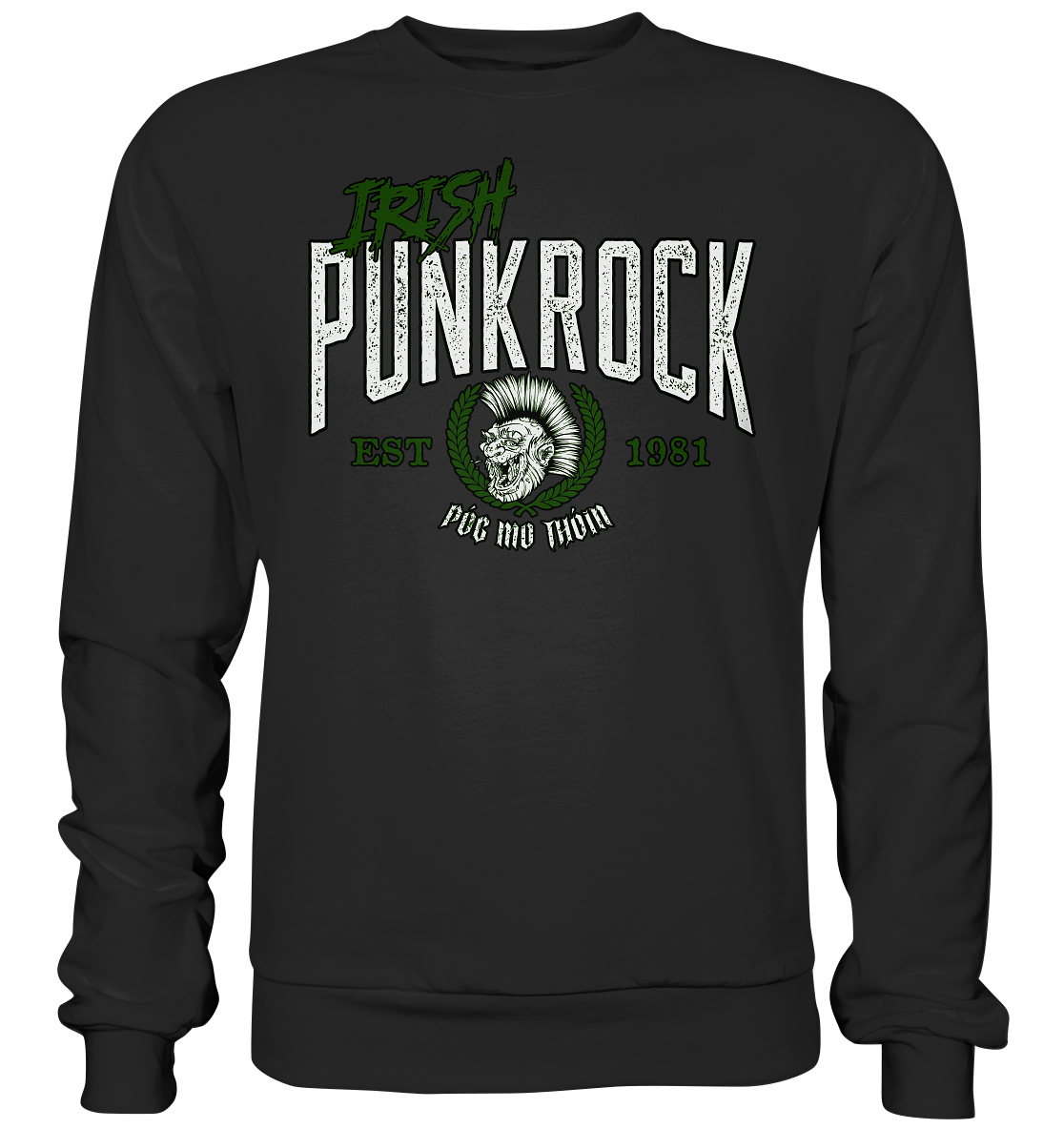 Póg Mo Thóin Streetwear "Irish Punkrock" - Premium Sweatshirt