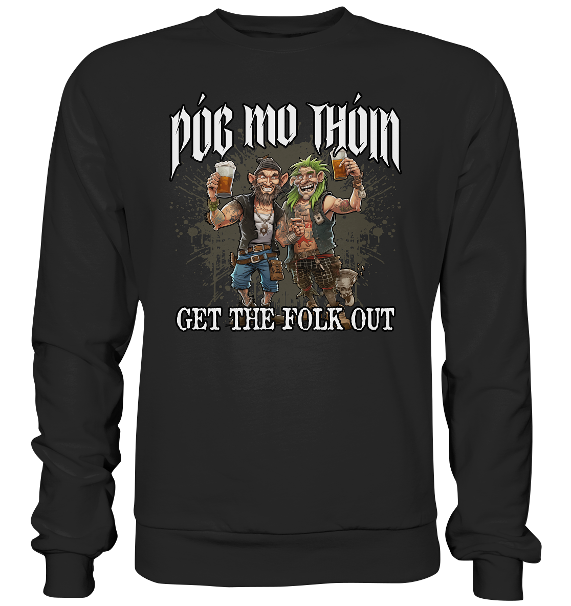 Póg Mo Thóin Streetwear "Get The Folk Out I" - Premium Sweatshirt