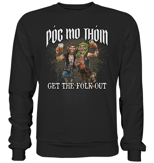 Póg Mo Thóin Streetwear "Get The Folk Out I" - Premium Sweatshirt