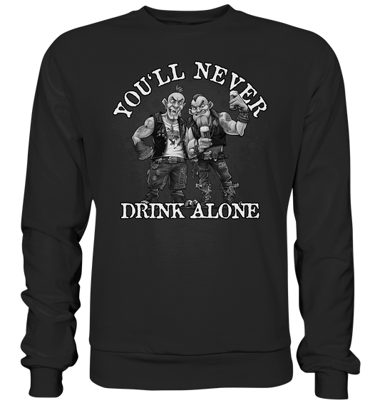 You'll Never Drink Alone II - Premium Sweatshirt