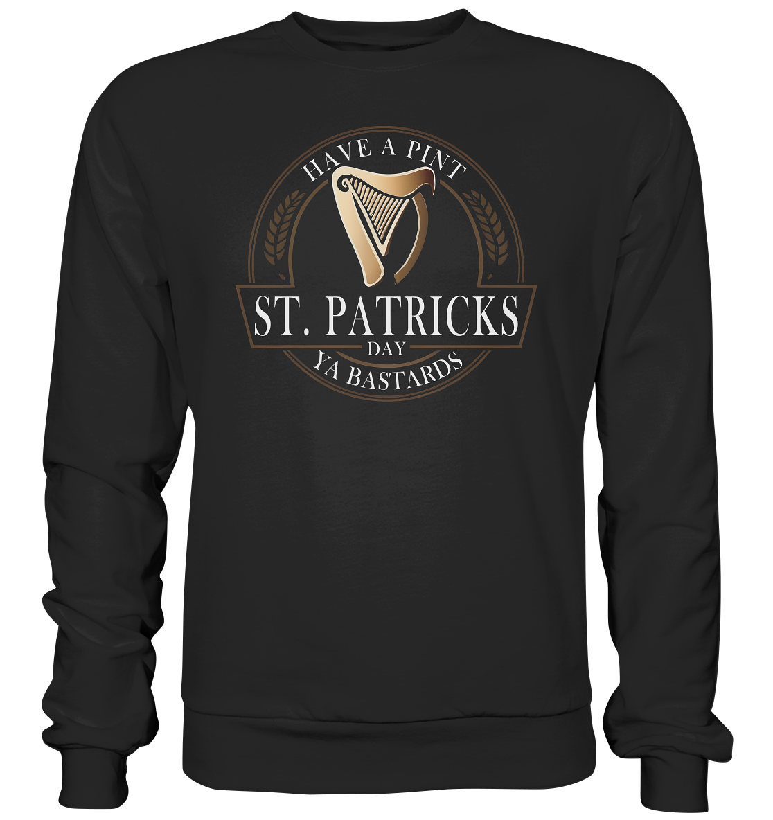 St. Patricks Day "Have A Pint Ya Bastards I" - Premium Sweatshirt
