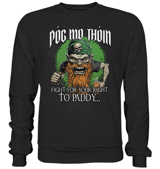 Póg Mo Thóin Streetwear "Fight For Your Right To Paddy I" - Premium Sweatshirt
