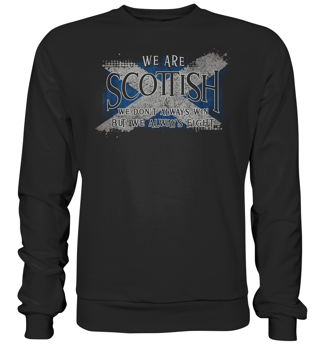 We Are Scottish "We Always Fight" - Premium Sweatshirt