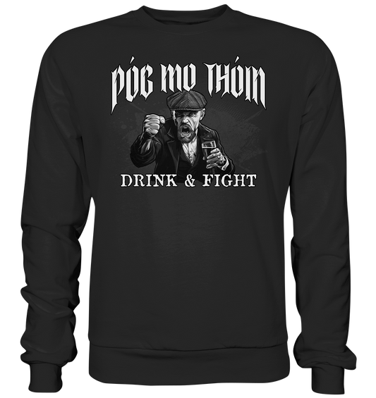 Póg Mo Thóin Streetwear "Drink & Fight" - Premium Sweatshirt