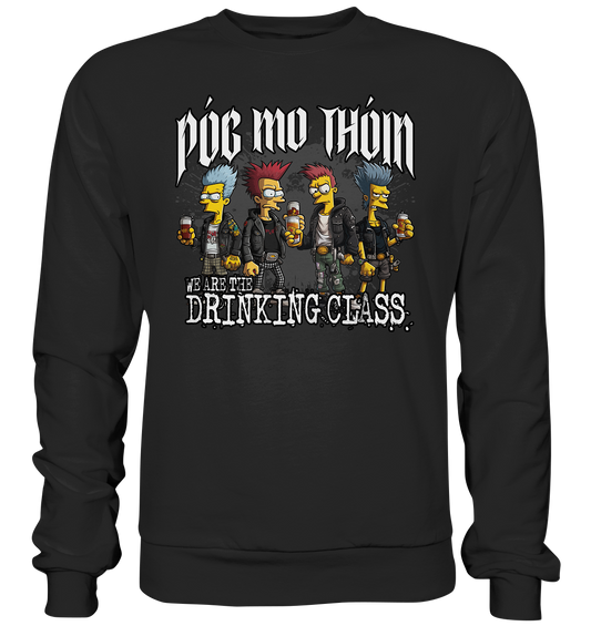Póg Mo Thóin Streetwear "We Are The Drinking Class I" - Premium Sweatshirt