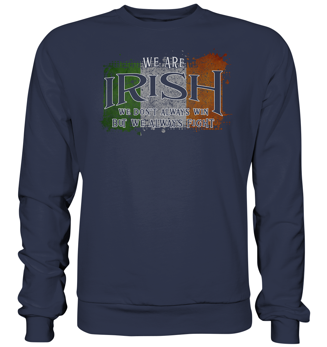 We Are Irish "We Always Fight"  - Premium Sweatshirt