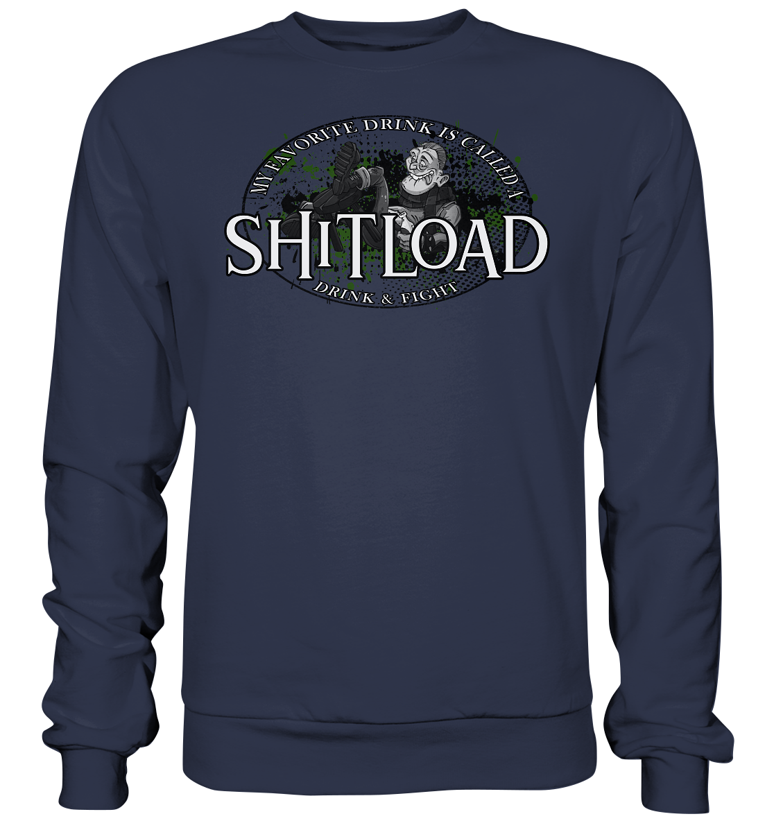 My Favorite Drink Is Called A "Shitload" - Premium Sweatshirt