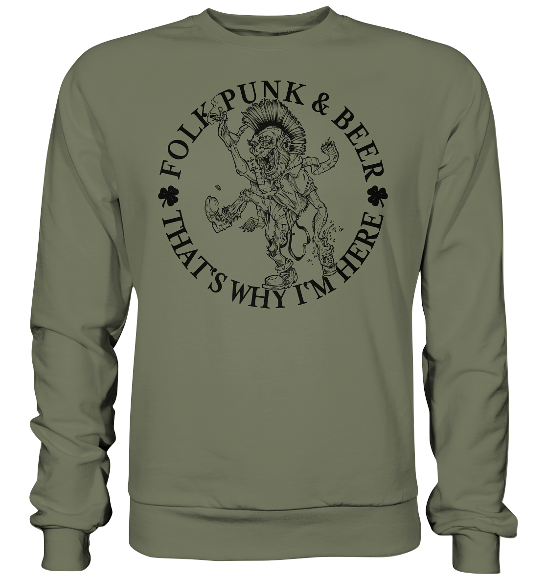 Folk Punk & Beer "That's Why I'm Here" - Premium Sweatshirt