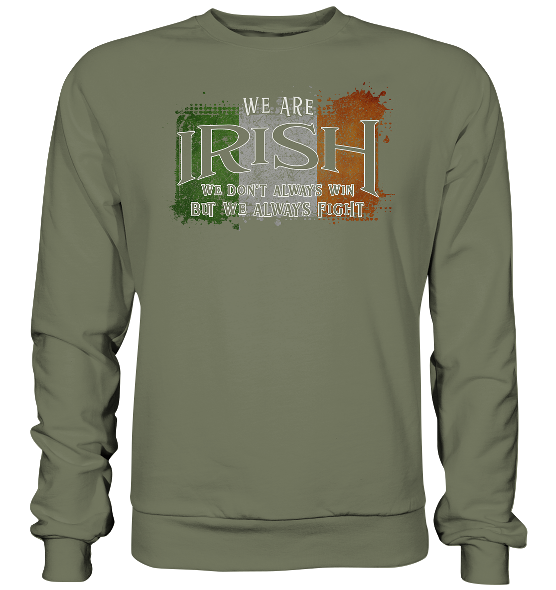 We Are Irish "We Always Fight"  - Premium Sweatshirt