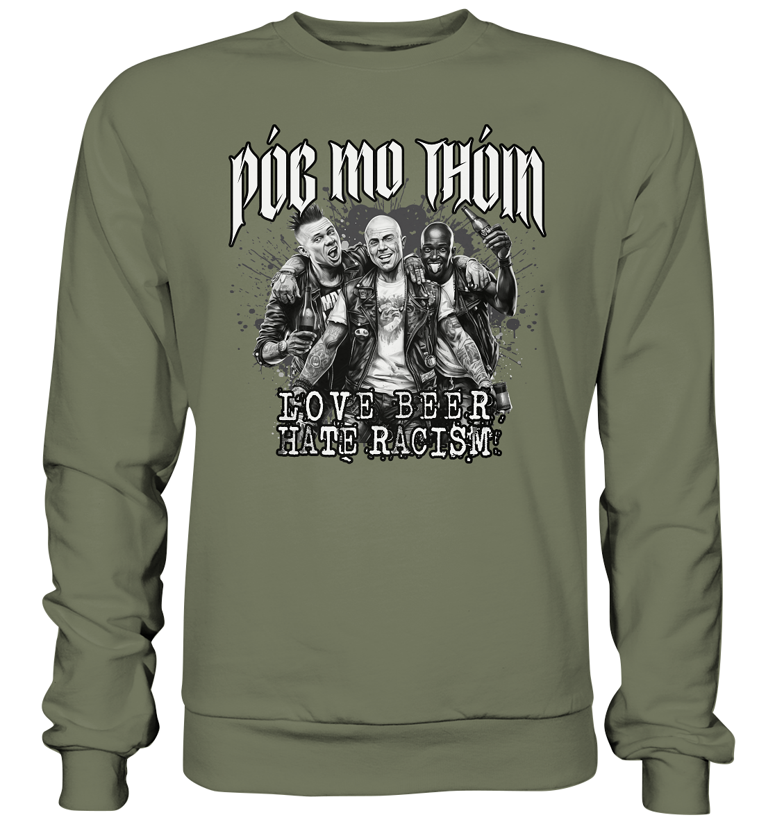 Póg Mo Thóin Streetwear "Love Beer - Hate Racism" - Premium Sweatshirt