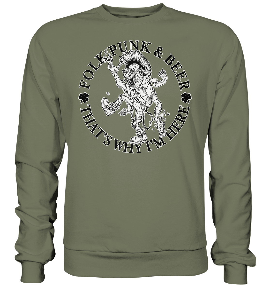 Folk Punk & Beer "That's Why I'm Here" - Premium Sweatshirt