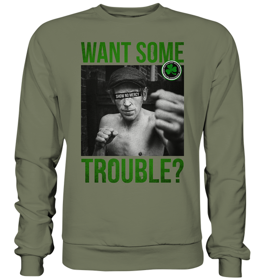 Want Some Trouble - Premium Sweatshirt
