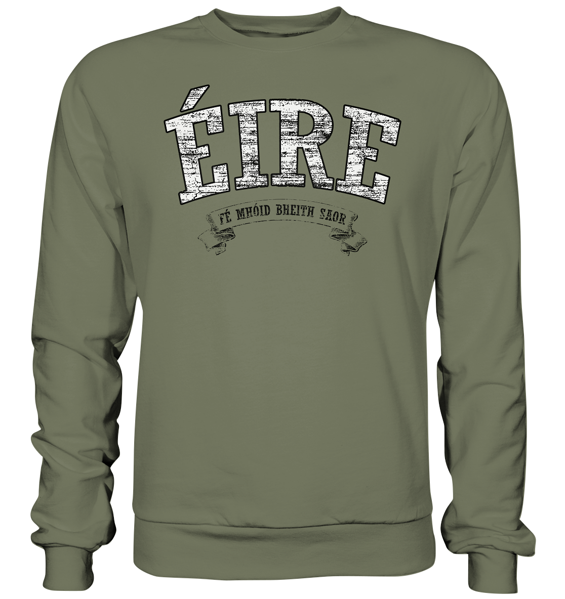 "Éire - Fé mhóid bheith saor" - Premium Sweatshirt