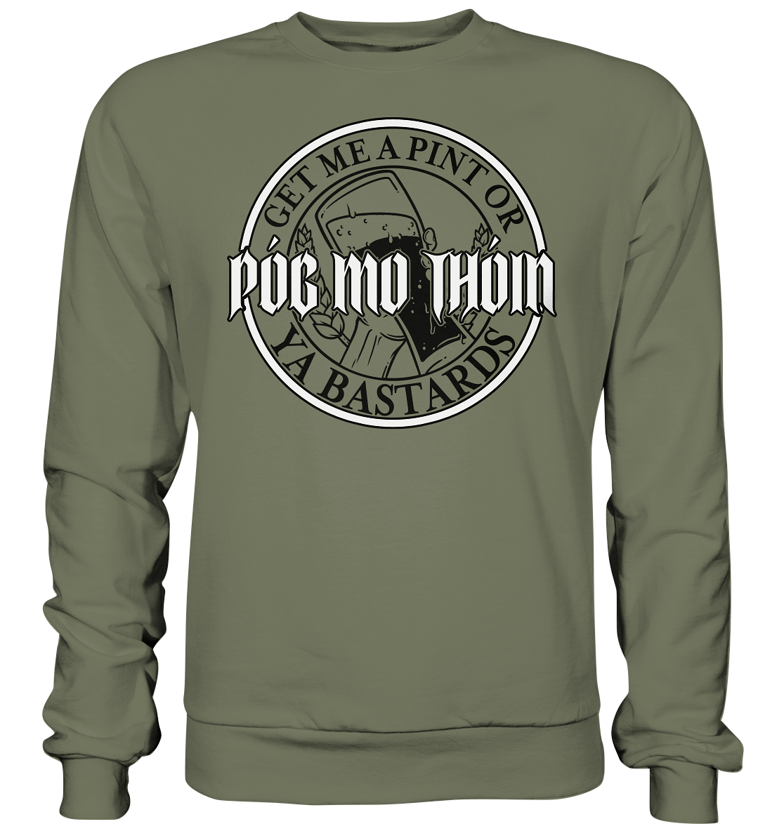 Póg Mo Thóin Streetwear "Get Me A Pint Ya Bastards" - Premium Sweatshirt